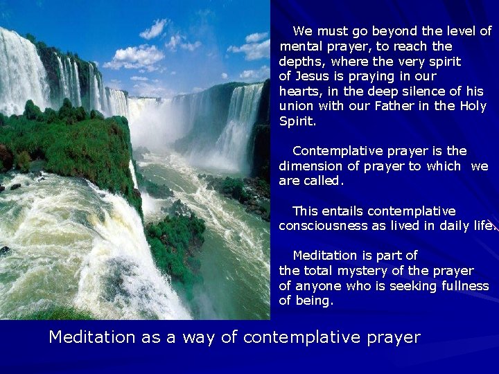 We must go beyond the level of mental prayer, to reach the depths, We must go beyond the level of mental prayer, to reach the depths,