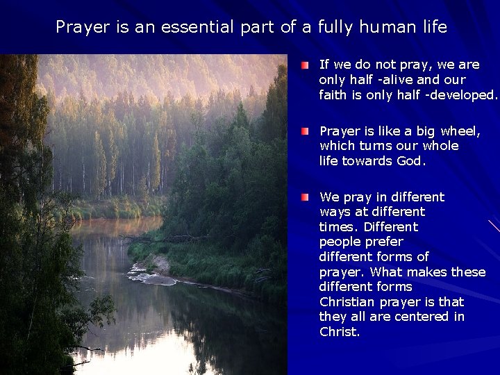 Prayer is an essential part of a fully human life If we do not Prayer is an essential part of a fully human life If we do not