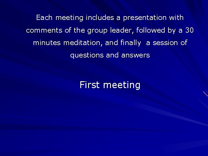Each meeting includes a presentation with comments of the group leader, followed by a Each meeting includes a presentation with comments of the group leader, followed by a