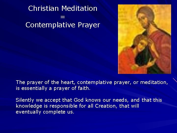 Christian Meditation = Contemplative Prayer The prayer of the heart, contemplative prayer, or meditation, Christian Meditation = Contemplative Prayer The prayer of the heart, contemplative prayer, or meditation,
