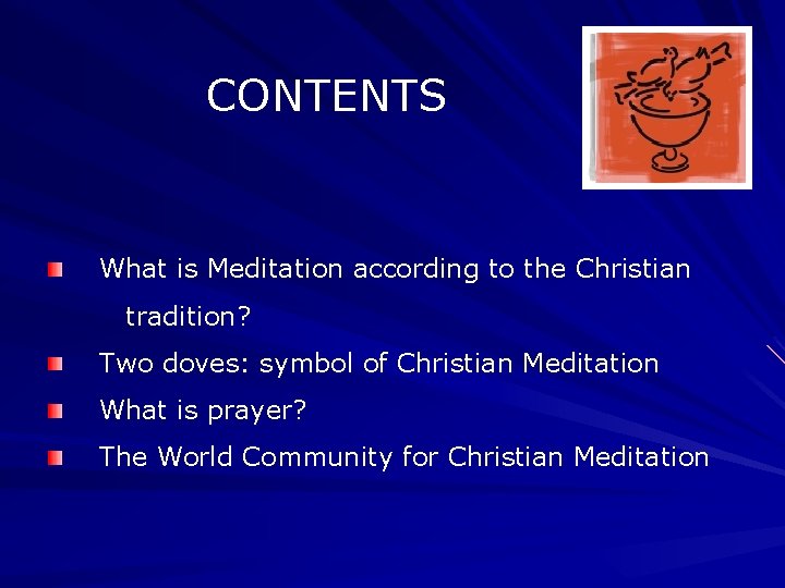 CONTENTS What is Meditation according to the Christian tradition? Two doves: symbol of Christian CONTENTS What is Meditation according to the Christian tradition? Two doves: symbol of Christian