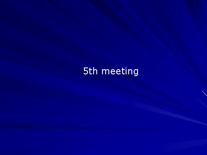 5 th meeting 5 th meeting
