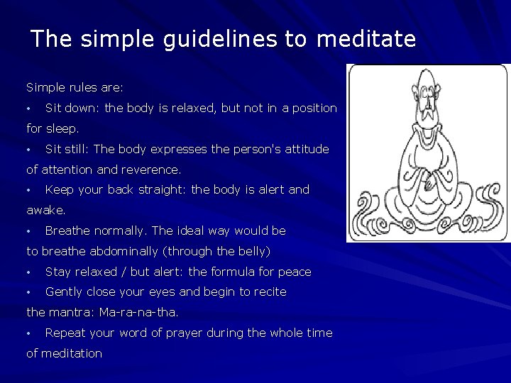The simple guidelines to meditate Simple rules are: • Sit down: the body is The simple guidelines to meditate Simple rules are: • Sit down: the body is