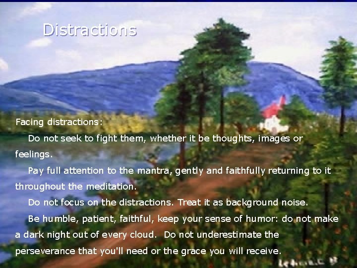 Distractions Facing distractions: Do not seek to fight them, whether it be thoughts, images Distractions Facing distractions: Do not seek to fight them, whether it be thoughts, images