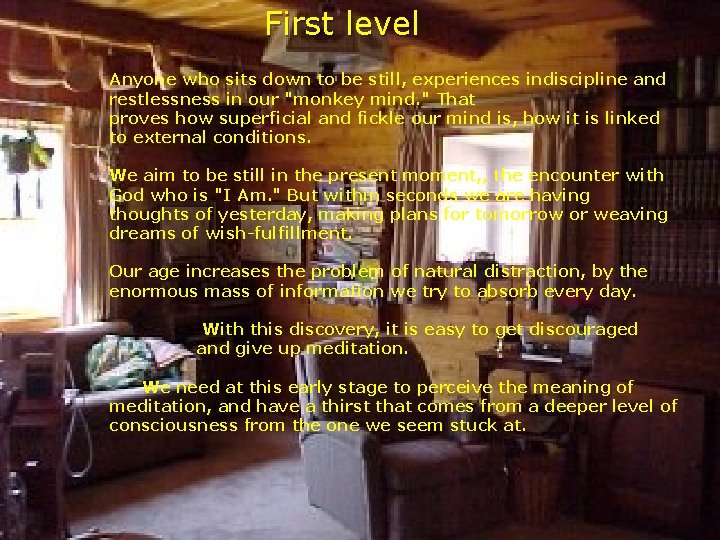 First level Anyone who sits down to be still, experiences indiscipline and restlessness in First level Anyone who sits down to be still, experiences indiscipline and restlessness in