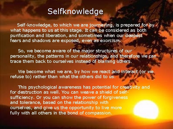 Selfknowledge Self-knowledge, to which we are journeying, is prepared for by what happens to Selfknowledge Self-knowledge, to which we are journeying, is prepared for by what happens to