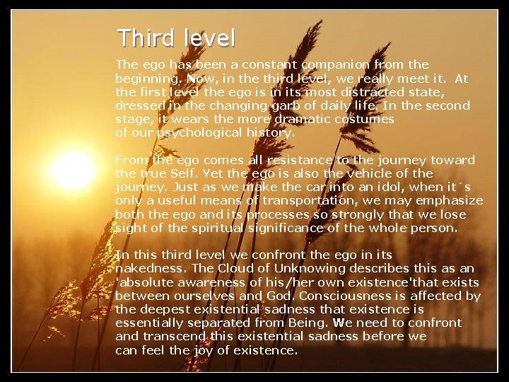 Third level The ego has been a constant companion from the beginning. Now, in Third level The ego has been a constant companion from the beginning. Now, in