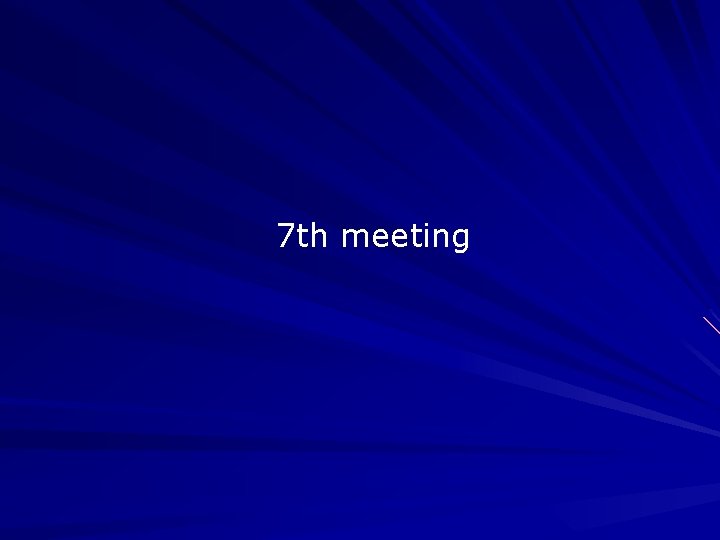 7 th meeting 7 th meeting