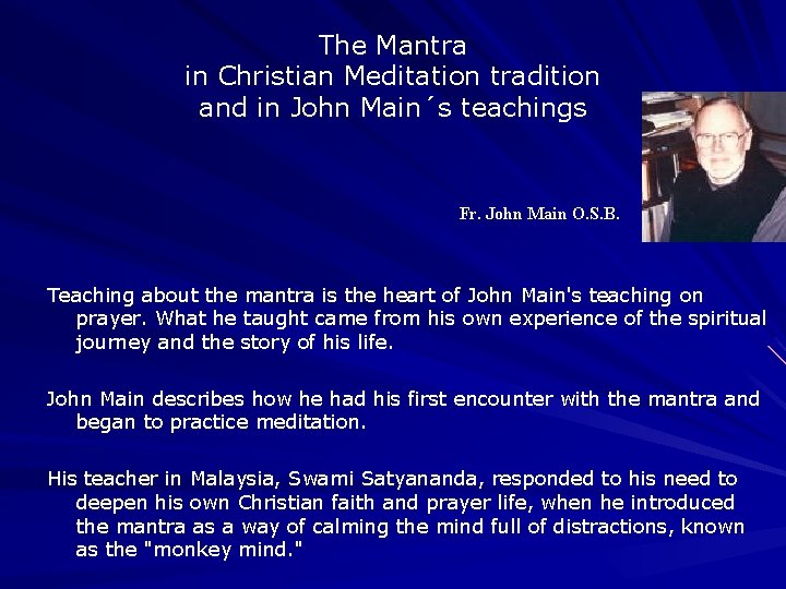 The Mantra in Christian Meditation tradition and in John Main´s teachings Fr. John Main The Mantra in Christian Meditation tradition and in John Main´s teachings Fr. John Main