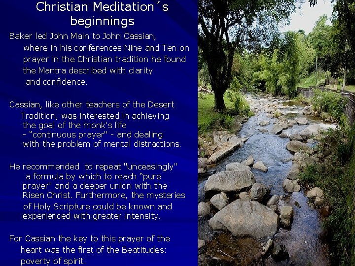 Christian Meditation´s beginnings Baker led John Main to John Cassian, where in his conferences Christian Meditation´s beginnings Baker led John Main to John Cassian, where in his conferences