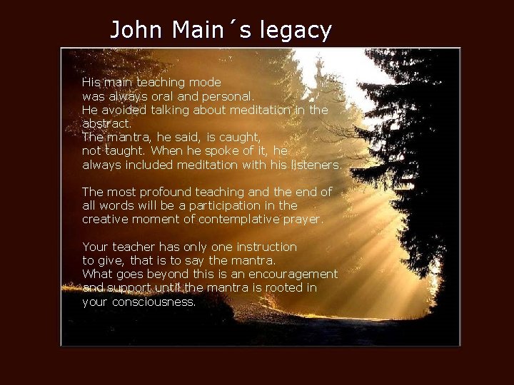 John Main´s legacy His main teaching mode was always oral and personal. He avoided John Main´s legacy His main teaching mode was always oral and personal. He avoided