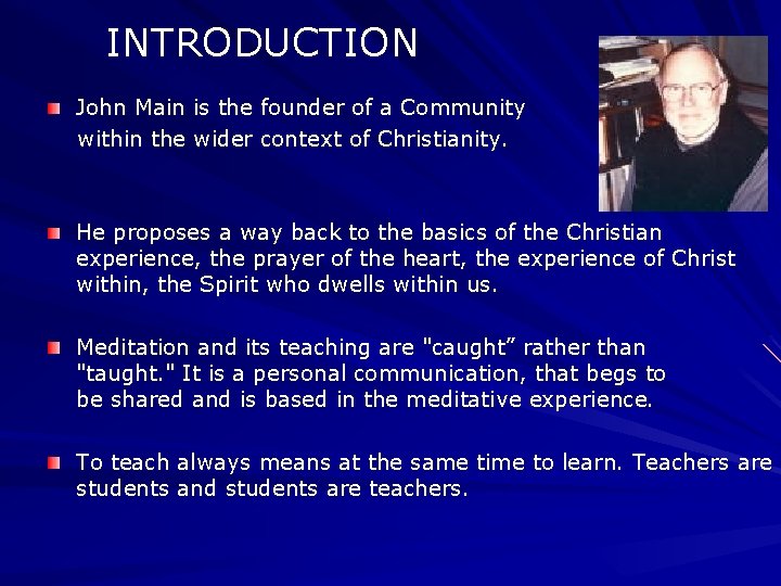 INTRODUCTION John Main is the founder of a Community within the wider context of INTRODUCTION John Main is the founder of a Community within the wider context of