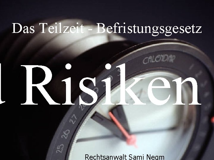 Das Teilzeit - Befristungsgesetz d Risiken Rechtsanwalt Sami Negm 