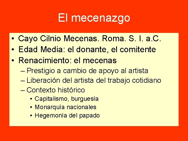 El mecenazgo • Cayo Cilnio Mecenas. Roma. S. I. a. C. • Edad Media: El mecenazgo • Cayo Cilnio Mecenas. Roma. S. I. a. C. • Edad Media: