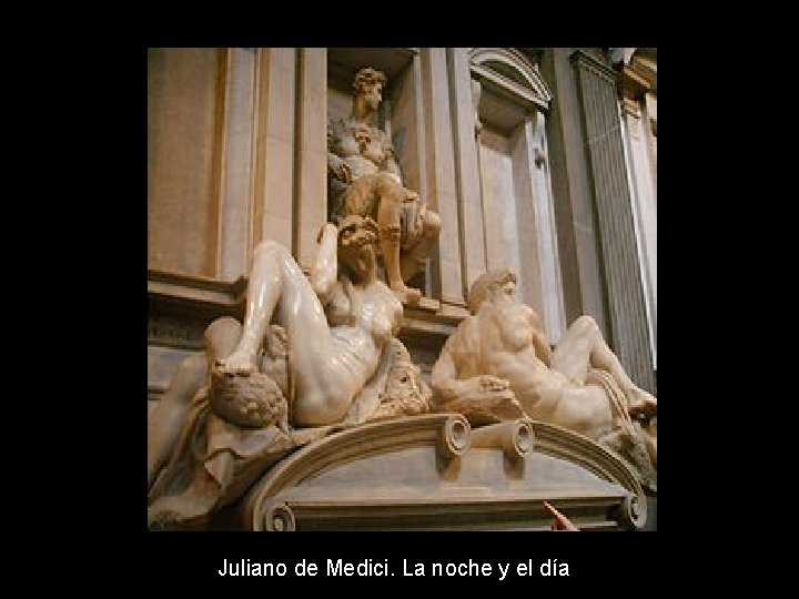 Juliano de Medici. La noche y el día Juliano de Medici. La noche y el día