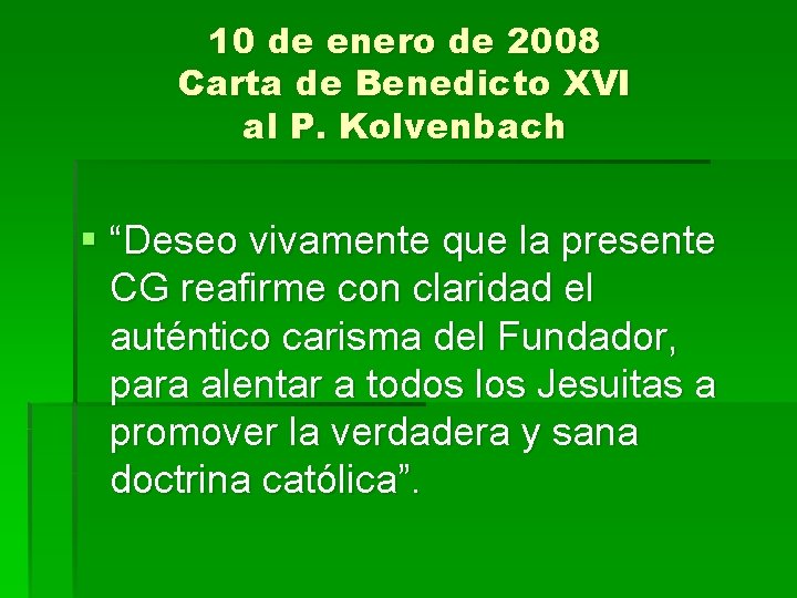 10 de enero de 2008 Carta de Benedicto XVI al P. Kolvenbach § “Deseo