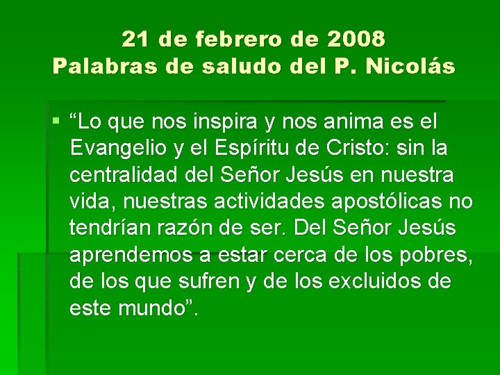 21 de febrero de 2008 Palabras de saludo del P. Nicolás § “Lo que