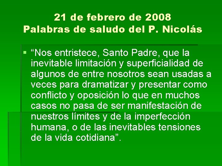 21 de febrero de 2008 Palabras de saludo del P. Nicolás § “Nos entristece,