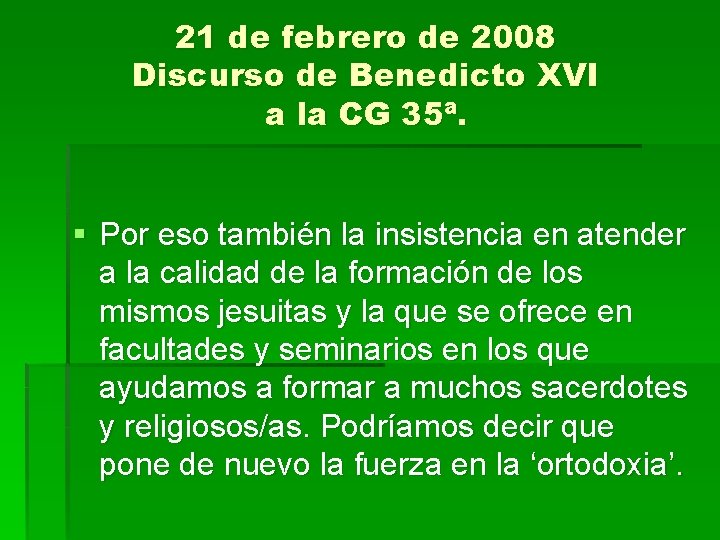 21 de febrero de 2008 Discurso de Benedicto XVI a la CG 35ª. §