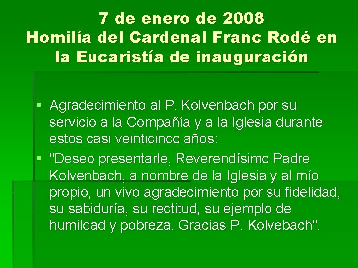 7 de enero de 2008 Homilía del Cardenal Franc Rodé en la Eucaristía de