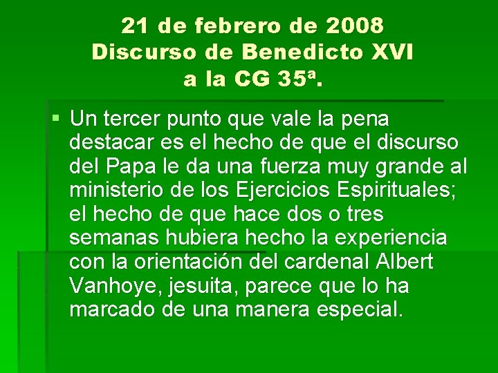 21 de febrero de 2008 Discurso de Benedicto XVI a la CG 35ª. §