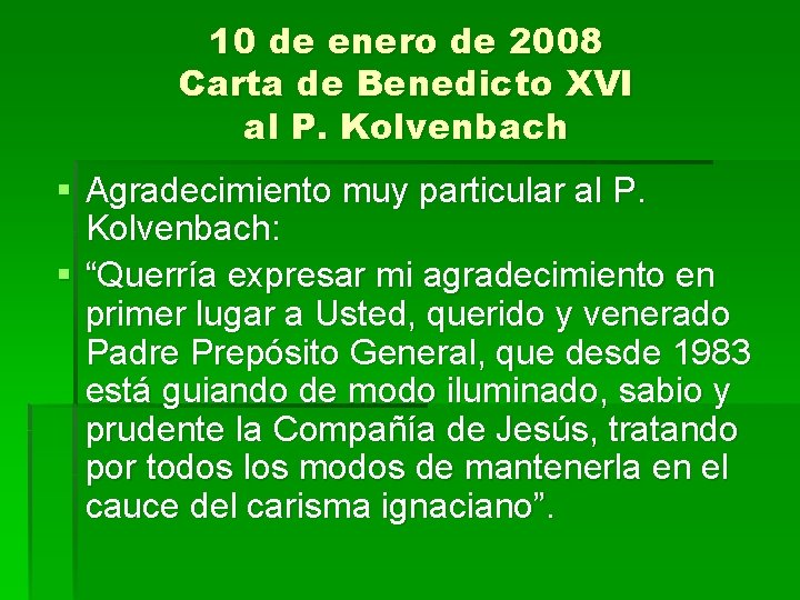 10 de enero de 2008 Carta de Benedicto XVI al P. Kolvenbach § Agradecimiento
