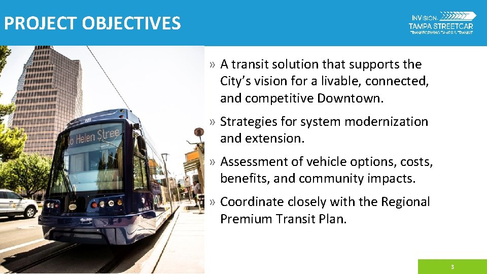 PROJECT OBJECTIVES » A transit solution that supports the City’s vision for a livable,