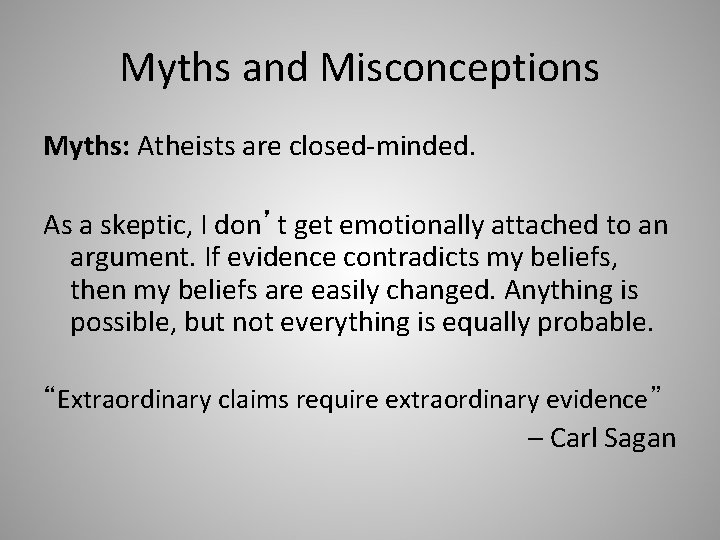 Myths and Misconceptions Myths: Atheists are closed-minded. As a skeptic, I don’t get emotionally