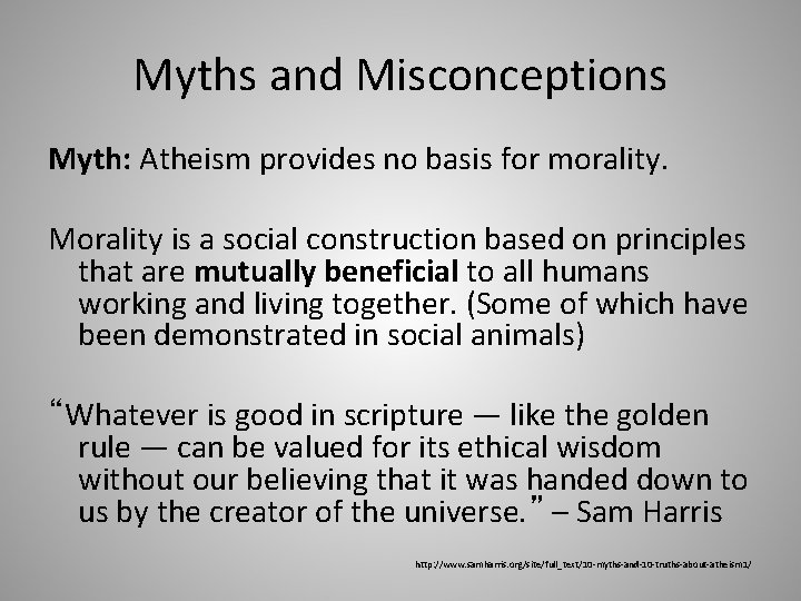 Myths and Misconceptions Myth: Atheism provides no basis for morality. Morality is a social