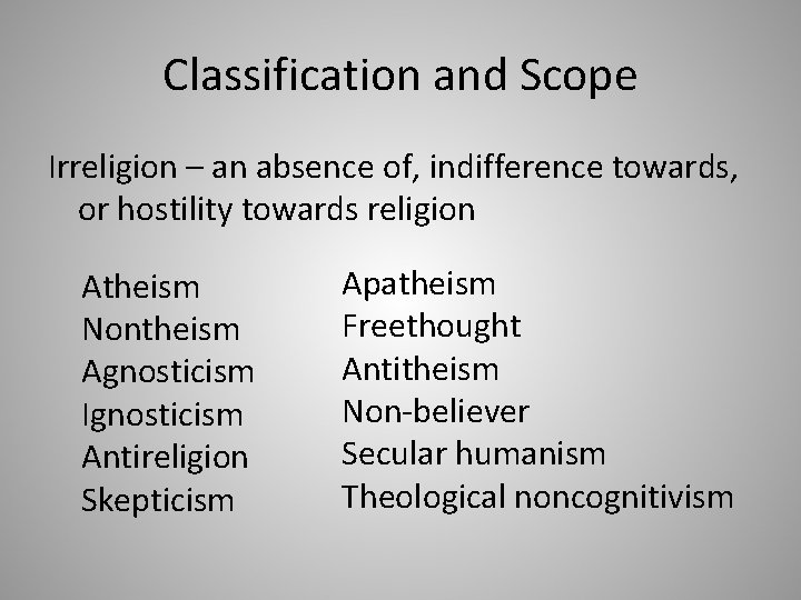 Classification and Scope Irreligion – an absence of, indifference towards, or hostility towards religion