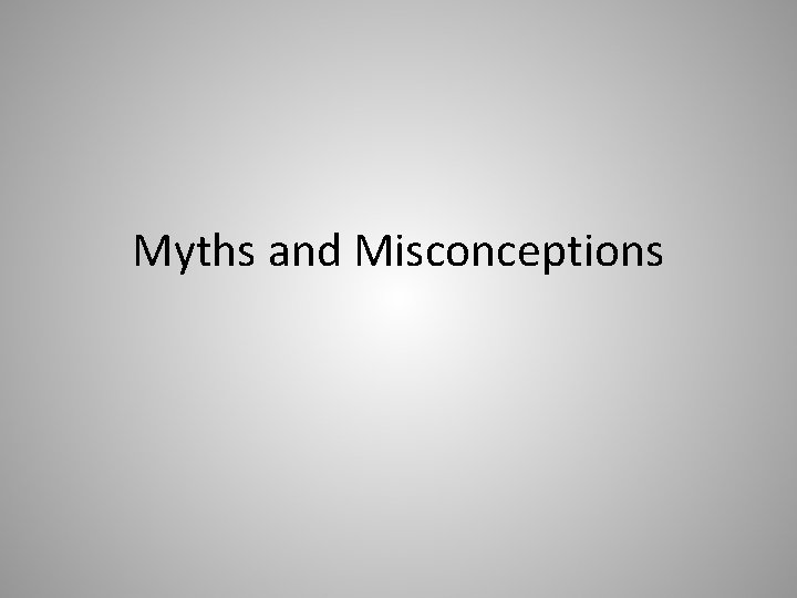 Myths and Misconceptions 