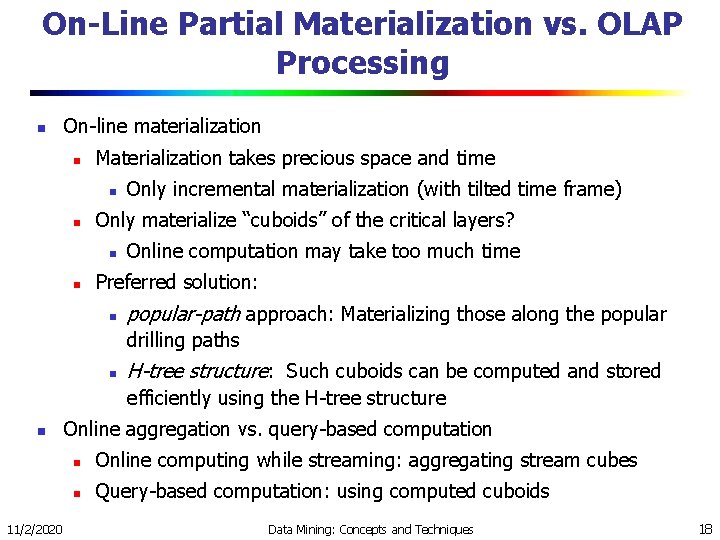 On-Line Partial Materialization vs. OLAP Processing n On-line materialization n Materialization takes precious space