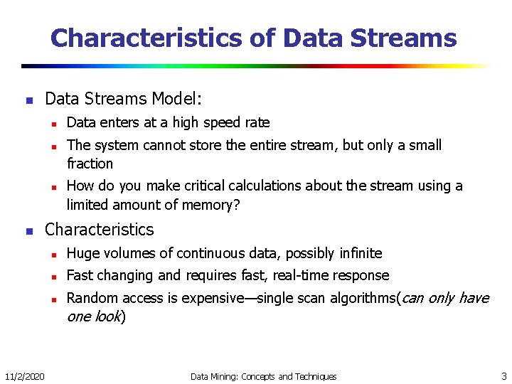 Characteristics of Data Streams n Data Streams Model: n n The system cannot store