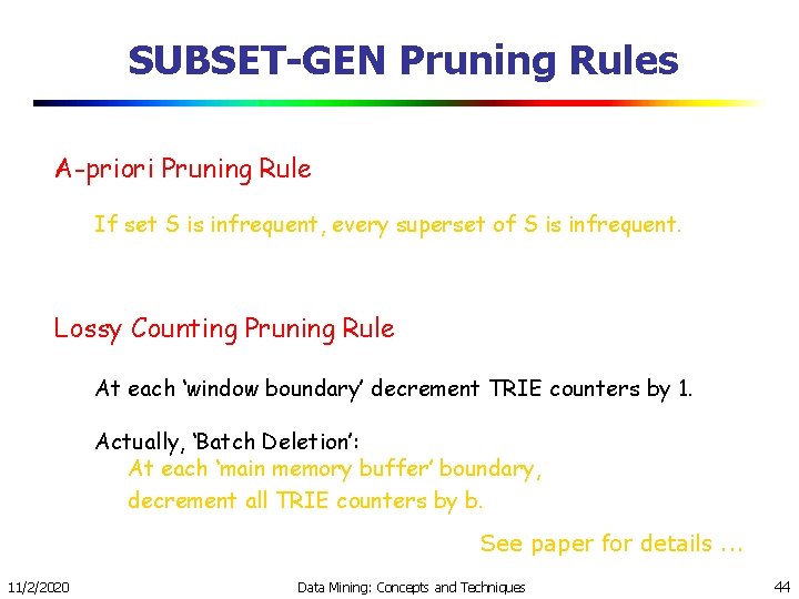 SUBSET-GEN Pruning Rules A-priori Pruning Rule If set S is infrequent, every superset of