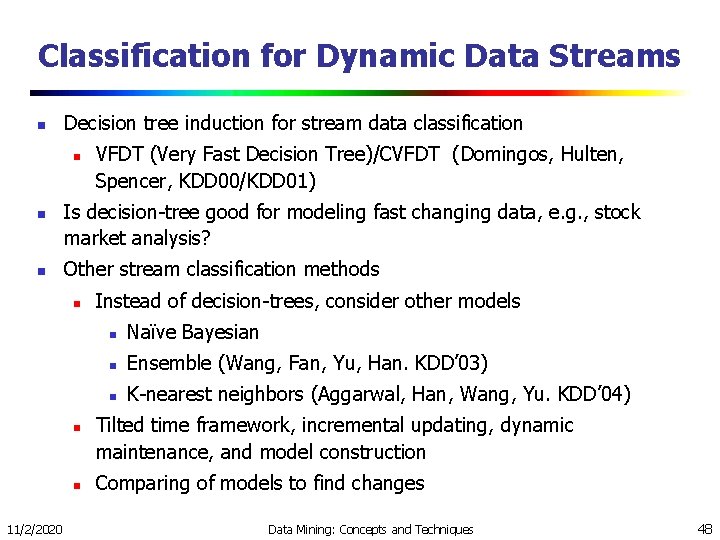 Classification for Dynamic Data Streams n Decision tree induction for stream data classification n