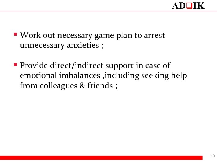 ADq. IK § Work out necessary game plan to arrest unnecessary anxieties ; §