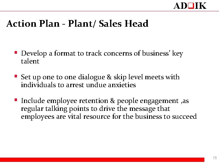 ADq. IK Action Plan - Plant/ Sales Head § Develop a format to track