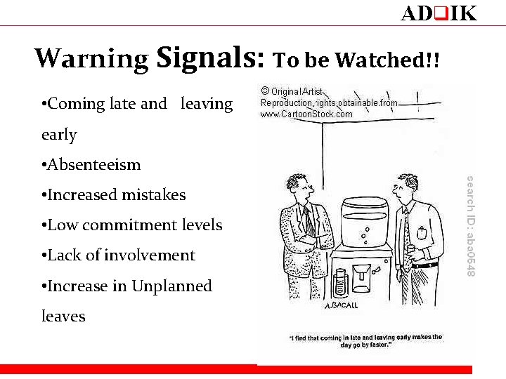 ADq. IK Warning Signals: To be Watched!! • Coming late and leaving early •