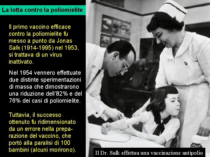 La lotta contro la poliomielite Il primo vaccino efficace contro la poliomielite fu messo