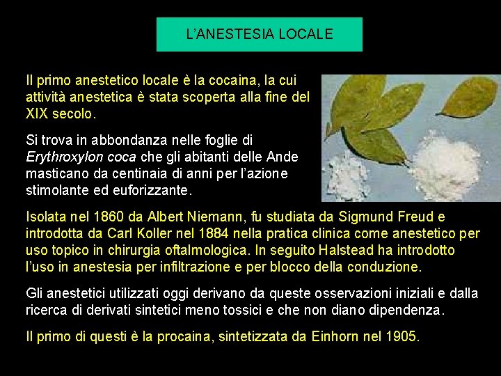 L’ANESTESIA LOCALE Il primo anestetico locale è la cocaina, la cui attività anestetica è