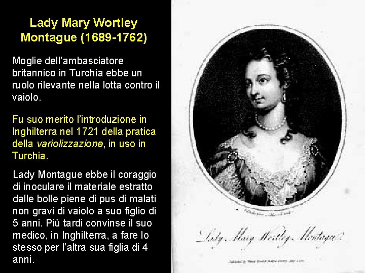 Lady Mary Wortley Montague (1689 -1762) Moglie dell’ambasciatore britannico in Turchia ebbe un ruolo