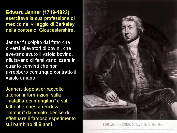 Edward Jenner (1749 -1823) esercitava la sua professione di medico nel villaggio di Berkeley