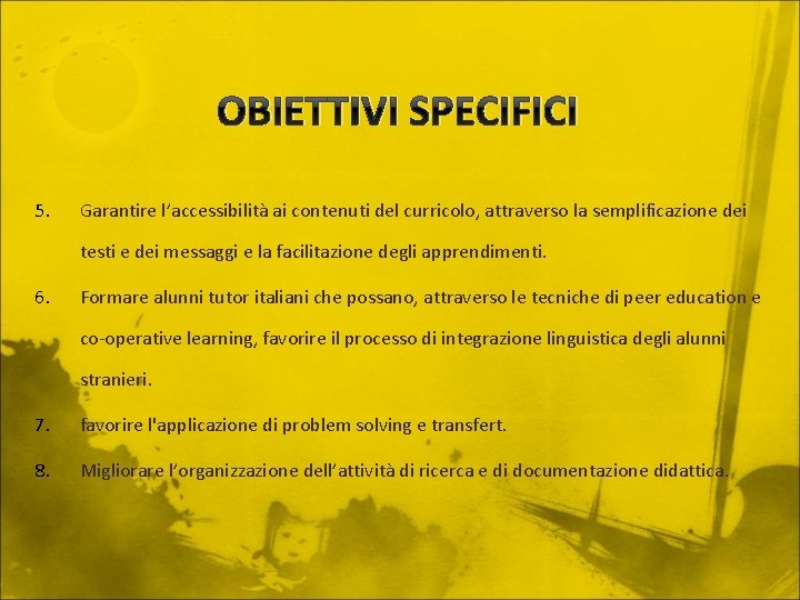 OBIETTIVI SPECIFICI 5. Garantire l’accessibilità ai contenuti del curricolo, attraverso la semplificazione dei testi