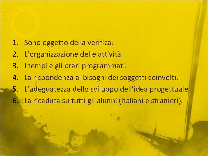 1. 2. 3. 4. 5. 6. Sono oggetto della verifica: L’organizzazione delle attività I