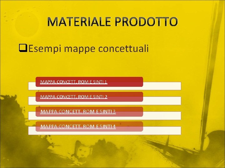 MATERIALE PRODOTTO q. Esempi mappe concettuali MAPPA CONCETT. ROM E SINTI 1 MAPPA CONCETT.