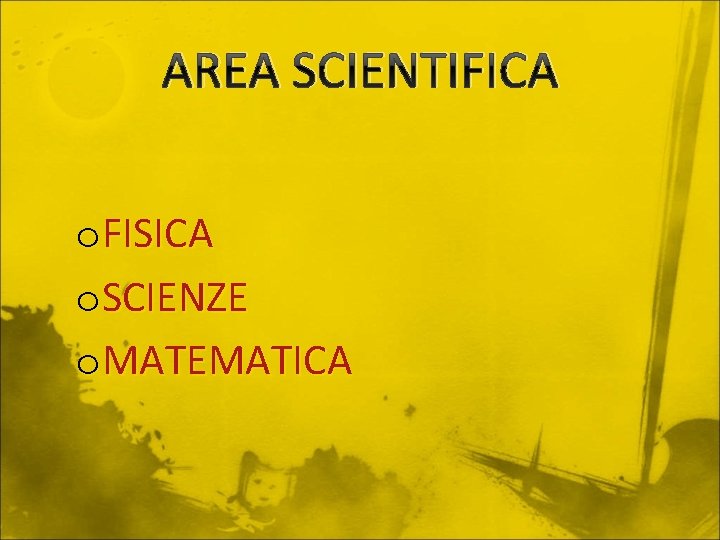 AREA SCIENTIFICA o. FISICA o. SCIENZE o. MATEMATICA 