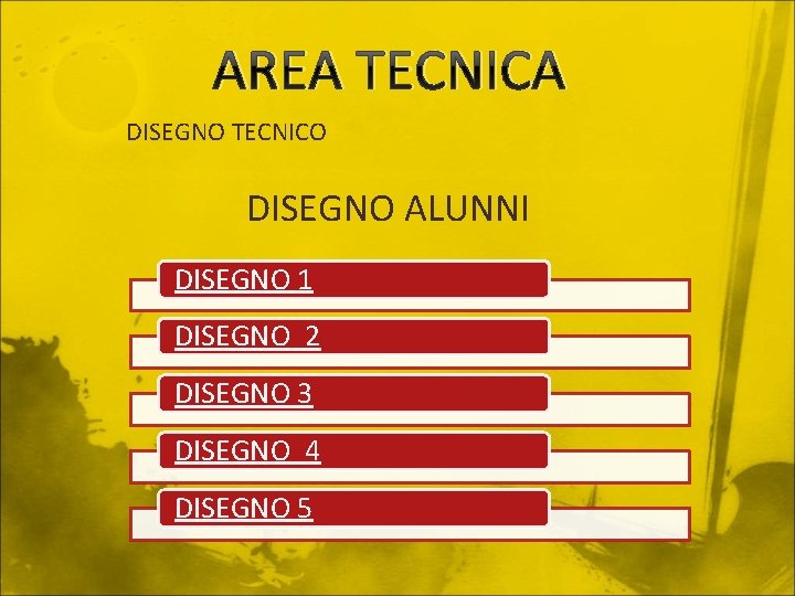 AREA TECNICA DISEGNO TECNICO DISEGNO ALUNNI DISEGNO 1 DISEGNO 2 DISEGNO 3 DISEGNO 4