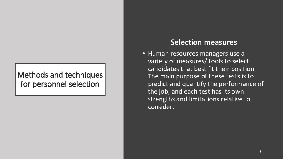 Selection measures Methods and techniques for personnel selection • Human resources managers use a
