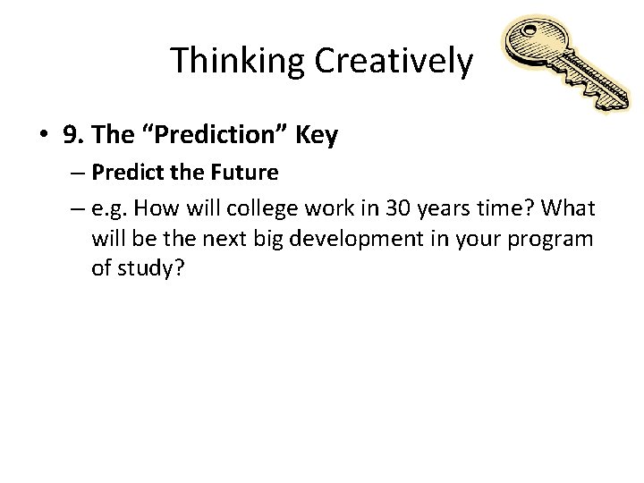 Thinking Creatively • 9. The “Prediction” Key – Predict the Future – e. g.