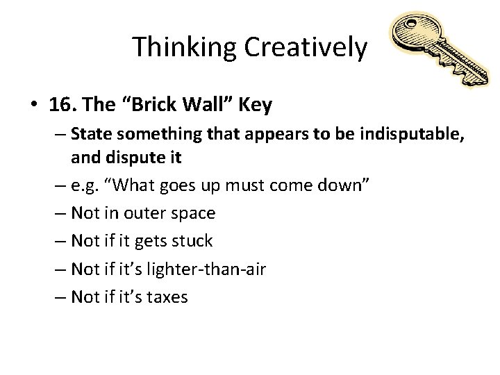 Thinking Creatively • 16. The “Brick Wall” Key – State something that appears to